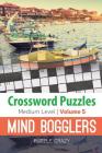 Crossword Puzzles Medium Level: Mind Bogglers Vol. 5 Cover Image