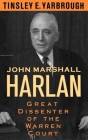 John Marshall Harlan: Great Dissenter of the Warren Court By Tinsley E. Yarbrough Cover Image