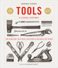 Tools A Visual History: The Hardware that Built, Measured and Repaired the World By Dominic Chinea Cover Image