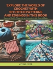 Explore the World of Crochet with 101 Stitch Patterns and Edgings in this Book: Discover a Wealth of Inspiration and Innovation in this Essential Guid Cover Image