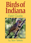 Birds of Indiana Field Guide (Bird Identification Guides) By Stan Tekiela Cover Image