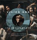 Vision and Its Instruments: Art, Science, and Technology in Early Modern Europe Cover Image
