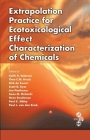 Extrapolation Practice for Ecotoxicological Effect Characterization of Chemicals By Keith R. Solomon (Editor), Theo C. M. Brock (Editor), Dick de Zwart (Editor) Cover Image