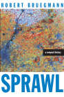 Sprawl: A Compact History By Robert Bruegmann Cover Image