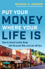 Put Your Money Where Your Life Is: How to Invest Locally Using Self-Directed IRAs and Solo 401(k)s By Michael H. Shuman Cover Image