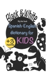 Spanish English dictionary for Kids White and Black: Book for newborns stimulate baby vision and brain, perfect for all babies, high contrast pictures By Aneta Miel Art Cover Image