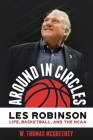 Around in Circles: Les Robinson: Life, Basketball, and the NCAA By W. Thomas McQueeney Cover Image