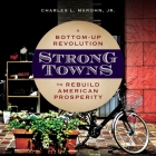 Strong Towns: A Bottom-Up Revolution to Rebuild American Prosperity By Matthew Boston (Read by), Charles L. Marohn Cover Image
