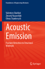 Acoustic Emission: Fracture Detection in Structural Materials (Foundations of Engineering Mechanics) By Valentyn Skalskyi, Zinoviy Nazarchuk, Olena Stankevych Cover Image