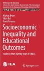 Socioeconomic Inequality and Educational Outcomes: Evidence from Twenty Years of Timss (Iea Research for Education #5) By Markus Broer, Yifan Bai, Frank Fonseca Cover Image