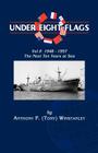 Under Eight Flags Volume II: 1948-1957 - The Next Ten Years at Sea By Anthony F. Winstanley Cover Image