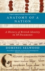 Anatomy of a Nation: A History of British Identity in 50 Documents Cover Image