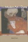 The Modern Art of Dying: A History of Euthanasia in the United States By Shai J. Lavi Cover Image