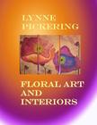 Lynne Pickering: Floral Art and Interiors: Large floral art for home decor By Lynne Pickering Cover Image