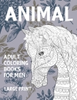 Adult Coloring Books for Men - Animal - Large Print By Melinda Flynn Cover Image