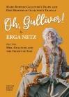Oh, Gulliver!: Mary Burton-Gulliver's Diary and Her Memoir of Gulliver's Travels By Erga Netz Cover Image