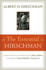 The Essential Hirschman By Albert O. Hirschman, Jeremy Adelman (Editor), Jeremy Adelman (Introduction by) Cover Image