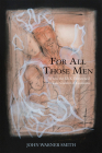 For All Those Men: When the KKK Threatened to Take Over Louisiana By John Warner Smith Cover Image