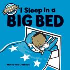 I Sleep in a Big Bed: (Milestone Books for Kids, Big Kid Books for Young Readers (Big Kid Power) By Maria van Lieshout Cover Image
