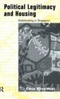 Political Legitimacy and Housing: Singapore's Stakeholder Society By Beng-Huat Chua Cover Image