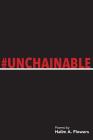 #Unchainable By Halim a. Flowers Cover Image