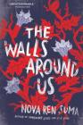 The Walls Around Us By Nova Ren Suma Cover Image