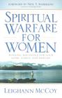Spiritual Warfare for Women: Winning the Battle for Your Home, Family, and Friends By Leighann McCoy, Neil Anderson (Foreword by) Cover Image