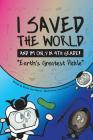 I Saved the World and I'm Only in 4th Grade!: Earth's Greatest Pickle By Hiroshi Sosa-Nakata, Esteban Sosa (Illustrator), Yoriko Sosa-Nakata (Illustrator) Cover Image