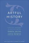 Artful History: A Practical Anthology (New Directions in Narrative History) By Aaron Sachs (Editor), John Demos (Editor) Cover Image