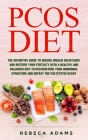 PCOS Diet: The definitive guide to reduce insulin resistance and restore your fertility with a healthy and balanced diet to restr By Rebeca Adams Cover Image