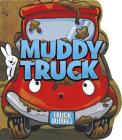 Muddy Truck (Truck Buddies) By C. J. Calder, Shauna Peterson (Illustrator), Veronica Anne Rooney (Illustrator) Cover Image