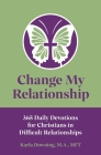 Change My Relationship: 365 Daily Devotions for Christians in Difficult Relationships Cover Image