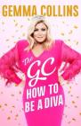 The GC: How to Be a Diva Cover Image