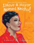 I Have a Mayor Named Keisha!: Keisha Lance Bottoms, Atlanta's 60th Mayor By Charell G. Coleman Cover Image