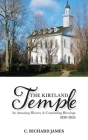 The Kirtland Temple: Its Amazing History & Continuing Blessings (1830-2024) By C. Richard James Cover Image