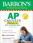 AP Calculus Premium: With 12 Practice Tests (Barron's Test Prep) Cover Image