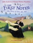 The First Notes: The Story of Do, Re, Mi By Julie Andrews, Emma Walton Hamilton, Chiara Fedele (Illustrator) Cover Image