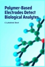 Polymer-based electrodes detect biological analytes By C Lakshmi Devi Cover Image