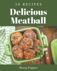 50 Delicious Meatball Recipes: The Highest Rated Meatball Cookbook You Should Read By Betty Pepper Cover Image