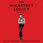 The McCartney Legacy: Volume 1: 1969 - 73 By Adrian Sinclair, Allan Kozinn, Simon Vance (Read by) Cover Image
