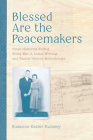 Blessed Are the Peacemakers: Small Histories during World War II, Letter Writing, and Family History Methodology By Suzanne Kesler Rumsey Cover Image