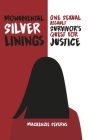 Monumental Silver Linings: One Sexual Assault Survivor's Quest for Justice By MacKenzie Severns, Ella Medler (Editor) Cover Image