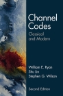 Channel Codes By William E. Ryan, Shu Lin, Stephen G. Wilson Cover Image