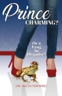 Prince Charming? Or a Frog in Disguise? By ALICIA NAVARRO Cover Image