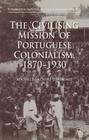 The 'Civilising Mission' of Portuguese Colonialism, 1870-1930 (Cambridge Imperial and Post-Colonial Studies) By Miguel Bandeira Jerónimo Cover Image