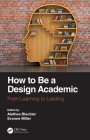 How to Be a Design Academic: From Learning to Leading Cover Image