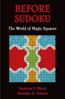 Before Sudoku: The World of Magic Squares By Seymour S. Block, Santiago A. Tavares Cover Image