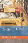 A-B-C...1-2-3 (Alphabet #1) By Bobbie J. Gulley Cover Image