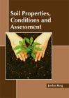 Soil Properties, Conditions and Assessment By Jordan Berg (Editor) Cover Image