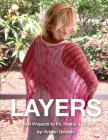 Layers: 19 Knit Projects to Fit, Flatter & Drape Cover Image